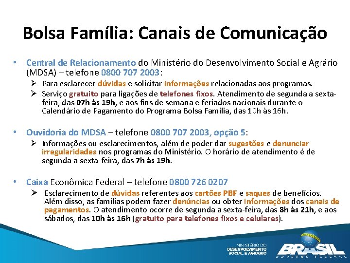 Bolsa Família: Canais de Comunicação • Central de Relacionamento do Ministério do Desenvolvimento Social