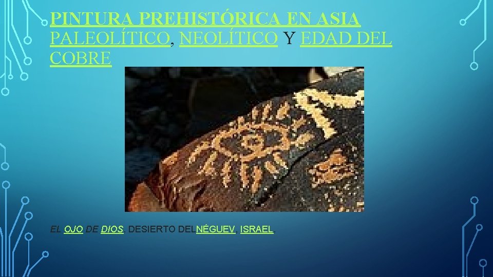 PINTURA PREHISTÓRICA EN ASIA PALEOLÍTICO, NEOLÍTICO Y EDAD DEL COBRE EL OJO DE DIOS.