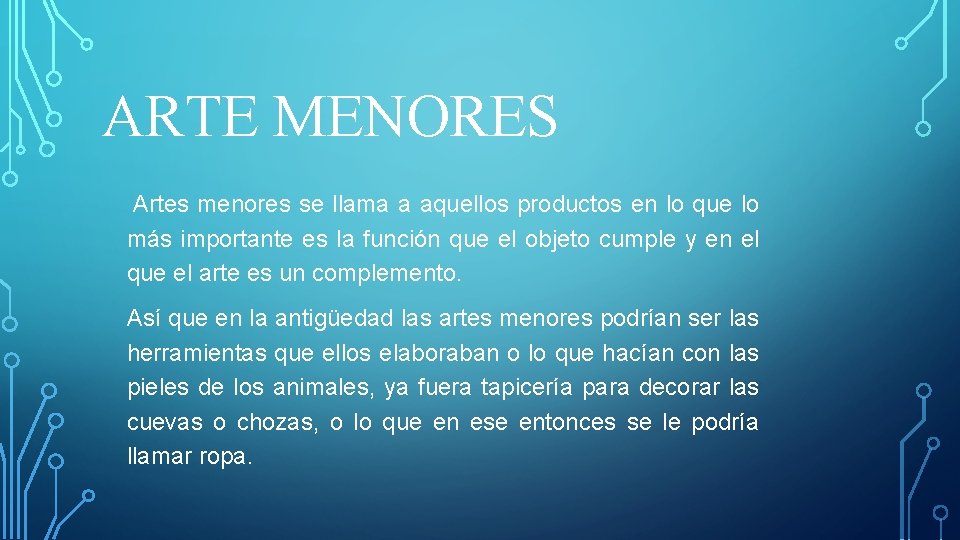 ARTE MENORES Artes menores se llama a aquellos productos en lo que lo más
