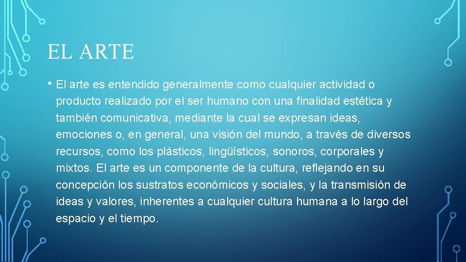 EL ARTE • El arte es entendido generalmente como cualquier actividad o producto realizado