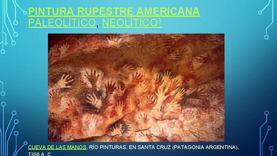 PINTURA RUPESTRE AMERICANA PALEOLÍTICO, NEOLÍTICO 3 CUEVA DE LAS MANOS, RÍO PINTURAS, EN SANTA