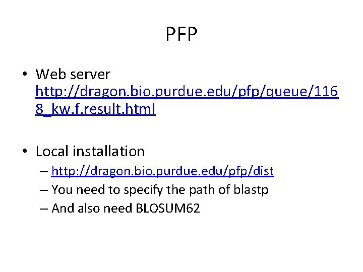 PFP • Web server http: //dragon. bio. purdue. edu/pfp/queue/116 8_kw. f. result. html •