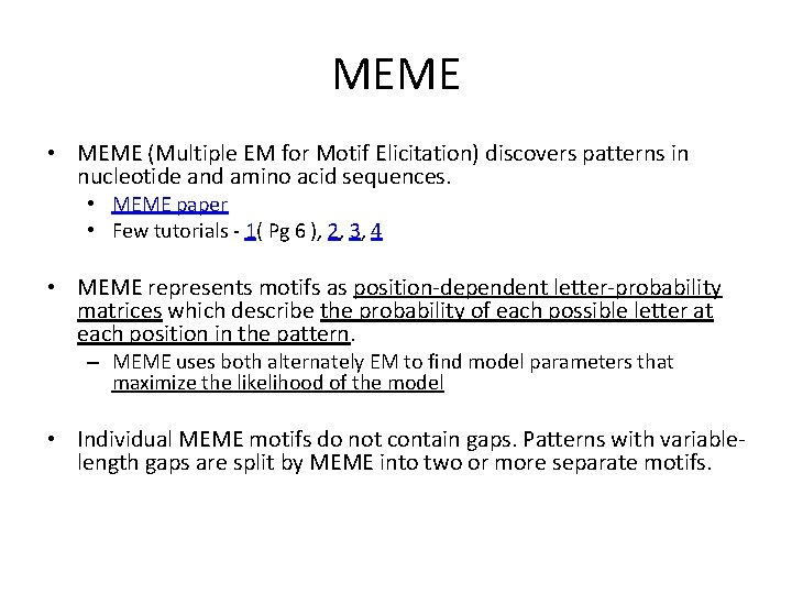 MEME • MEME (Multiple EM for Motif Elicitation) discovers patterns in nucleotide and amino