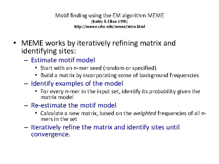 Motif finding using the EM algorithm MEME (Bailey & Elkan 1995) http: //meme. sdsc.