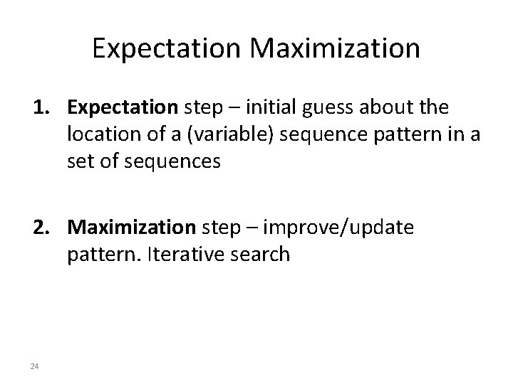 Expectation Maximization 1. Expectation step – initial guess about the location of a (variable)