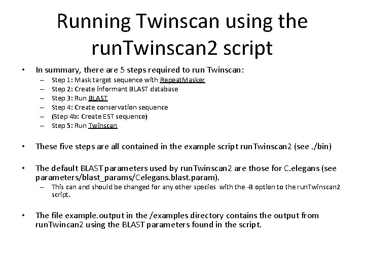 Running Twinscan using the run. Twinscan 2 script • In summary, there are 5