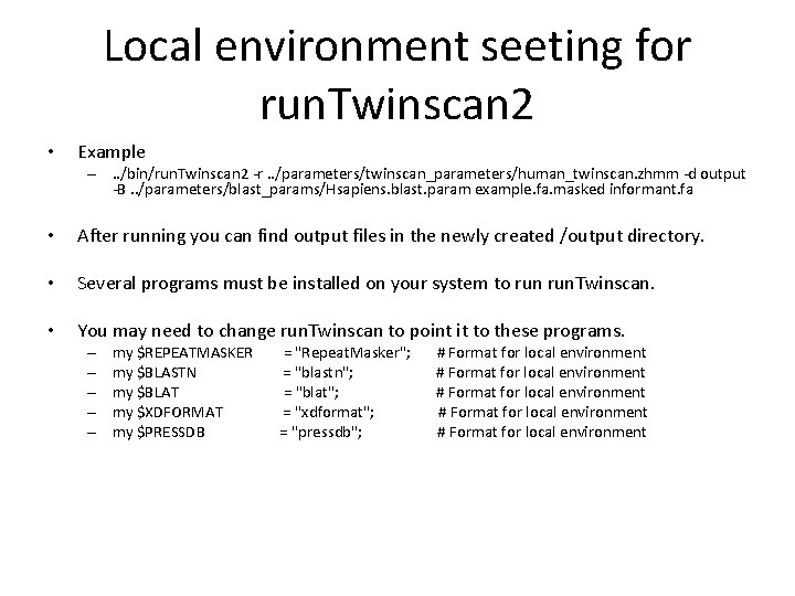 Local environment seeting for run. Twinscan 2 • Example –. . /bin/run. Twinscan 2