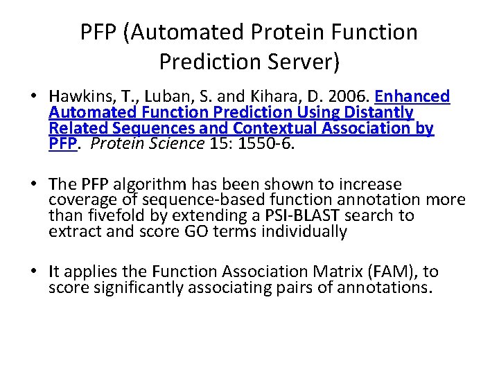 PFP (Automated Protein Function Prediction Server) • Hawkins, T. , Luban, S. and Kihara,