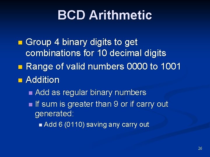 BCD Arithmetic Group 4 binary digits to get combinations for 10 decimal digits n BCD Arithmetic Group 4 binary digits to get combinations for 10 decimal digits n