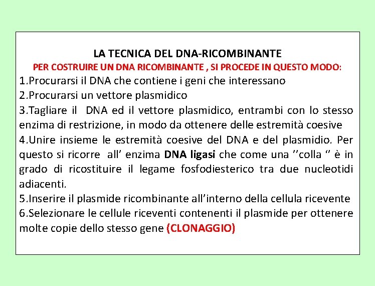 LA TECNICA DEL DNA-RICOMBINANTE PER COSTRUIRE UN DNA RICOMBINANTE , SI PROCEDE IN QUESTO