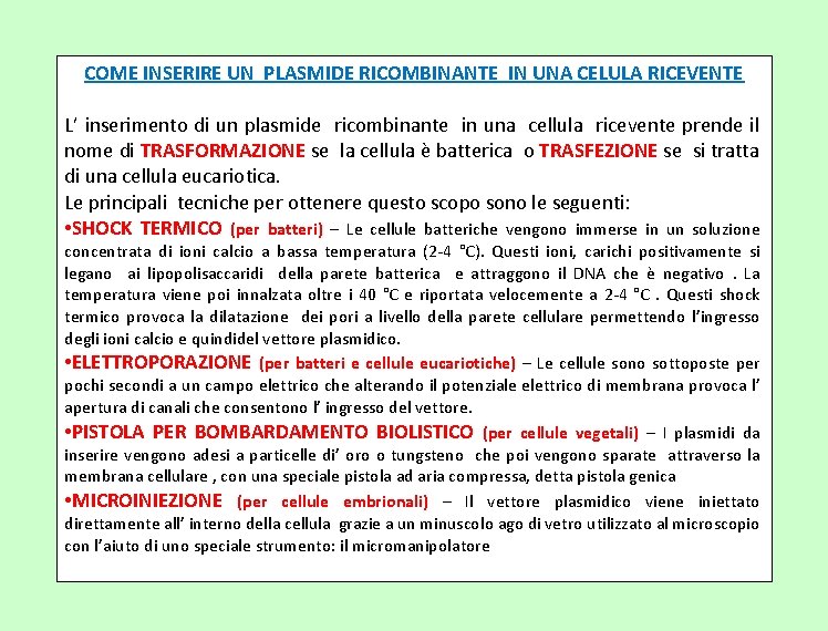 COME INSERIRE UN PLASMIDE RICOMBINANTE IN UNA CELULA RICEVENTE L’ inserimento di un plasmide