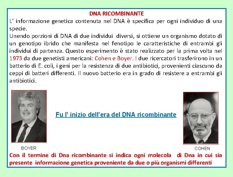 DNA RICOMBINANTE L’ informazione genetica contenuta nel DNA è specifica per ogni individuo di