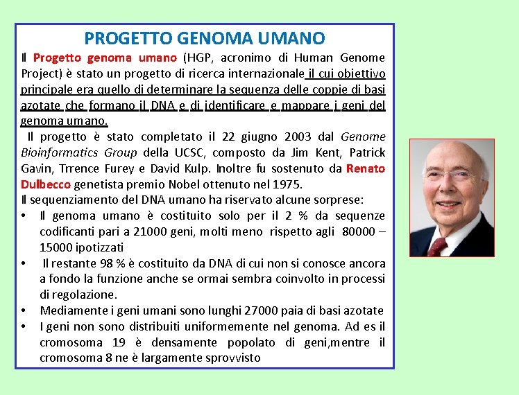 PROGETTO GENOMA UMANO Il Progetto genoma umano (HGP, acronimo di Human Genome Project) è