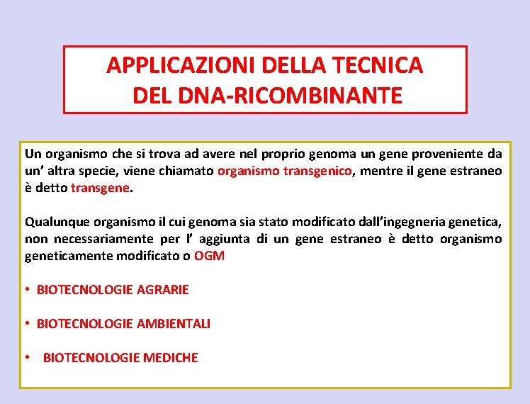 APPLICAZIONI DELLA TECNICA DEL DNA-RICOMBINANTE Un organismo che si trova ad avere nel proprio