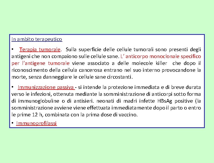 In ambito terapeutico • Terapia tumorale. Sulla superficie delle cellule tumorali sono presenti degli