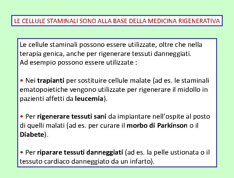 LE CELLULE STAMINALI SONO ALLA BASE DELLA MEDICINA RIGENERATIVA Le cellule staminali possono essere