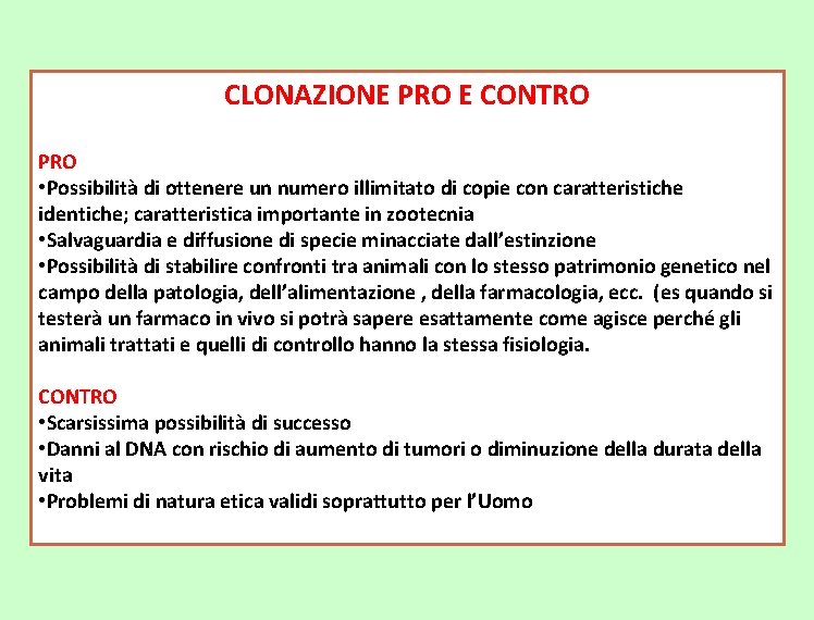 CLONAZIONE PRO E CONTRO PRO • Possibilità di ottenere un numero illimitato di copie