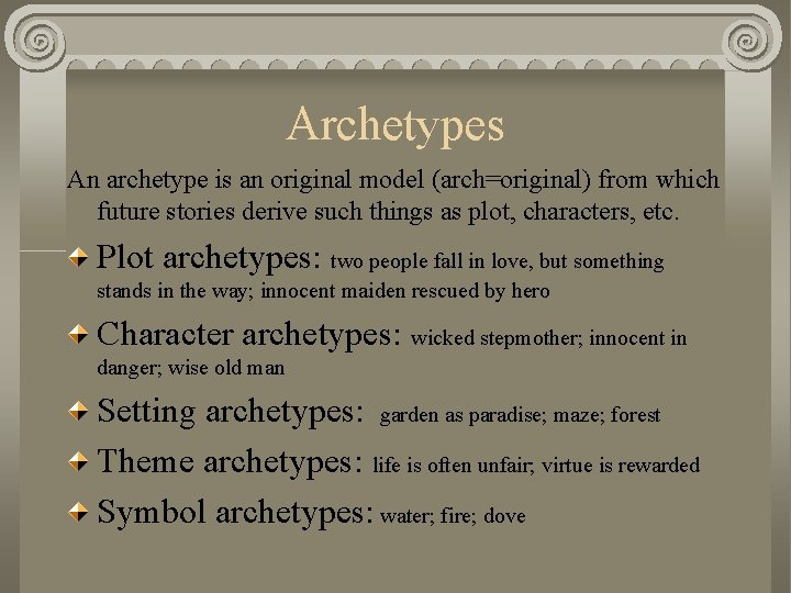 Archetypes An archetype is an original model (arch=original) from which future stories derive such