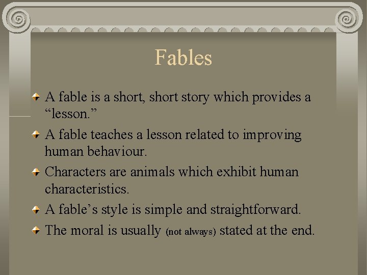 Fables A fable is a short, short story which provides a “lesson. ” A