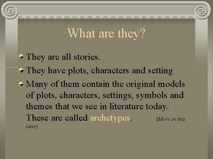 What are they? They are all stories. They have plots, characters and setting Many