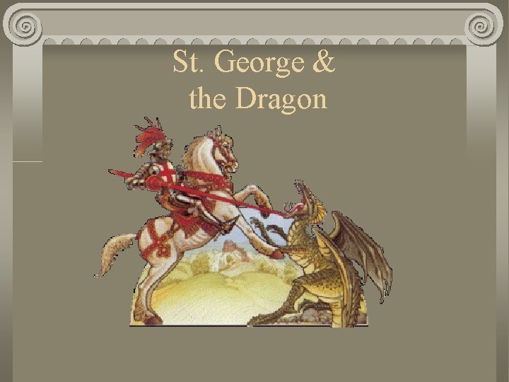 St. George & the Dragon 