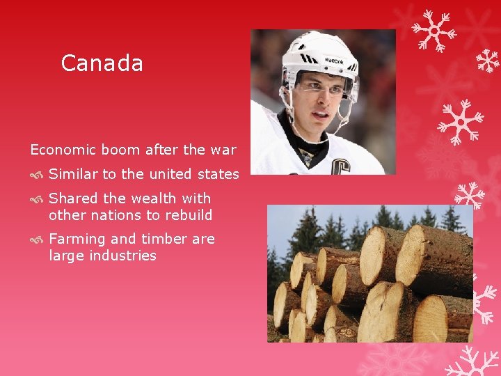 Canada Economic boom after the war Similar to the united states Shared the wealth