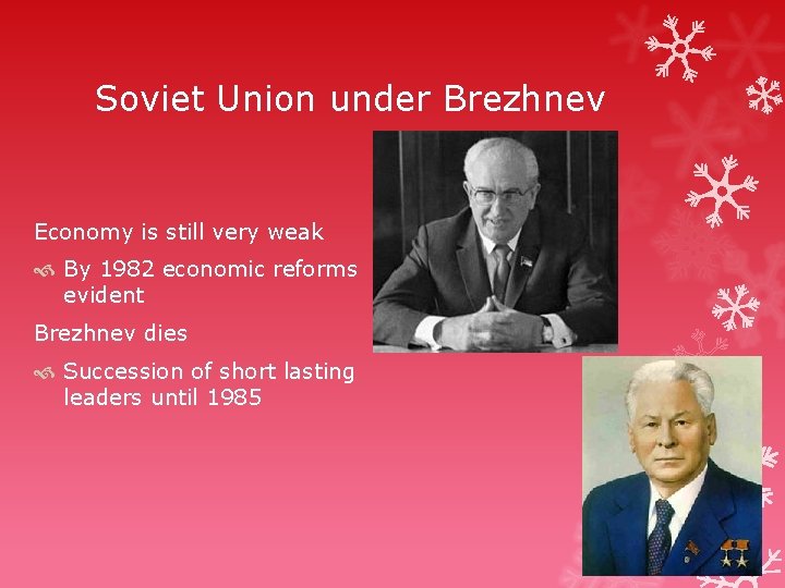 Soviet Union under Brezhnev Economy is still very weak By 1982 economic reforms evident