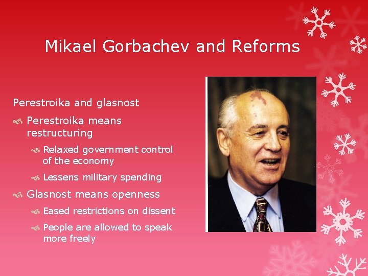 Mikael Gorbachev and Reforms Perestroika and glasnost Perestroika means restructuring Relaxed government control of