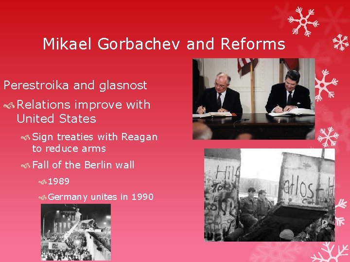 Mikael Gorbachev and Reforms Perestroika and glasnost Relations improve with United States Sign treaties