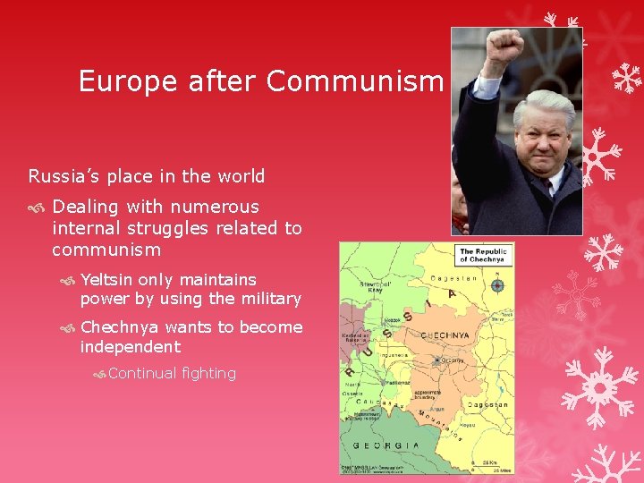 Europe after Communism Russia’s place in the world Dealing with numerous internal struggles related