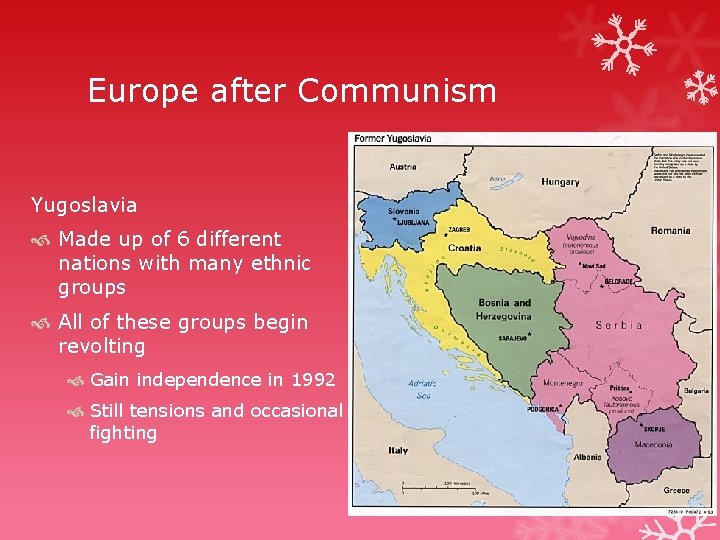 Europe after Communism Yugoslavia Made up of 6 different nations with many ethnic groups