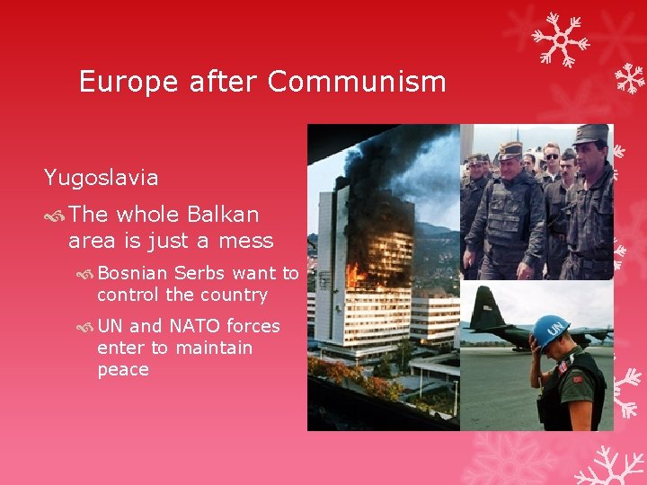 Europe after Communism Yugoslavia The whole Balkan area is just a mess Bosnian Serbs