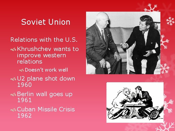 Soviet Union Relations with the U. S. Khrushchev wants to improve western relations Doesn’t