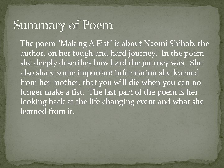 Summary of Poem The poem “Making A Fist” is about Naomi Shihab, the author,