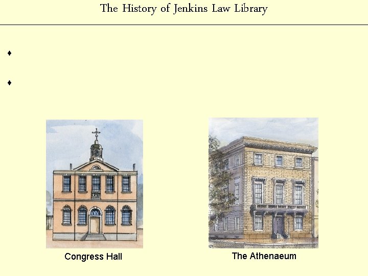 The History of Jenkins Law Library s s Congress Hall The Athenaeum 