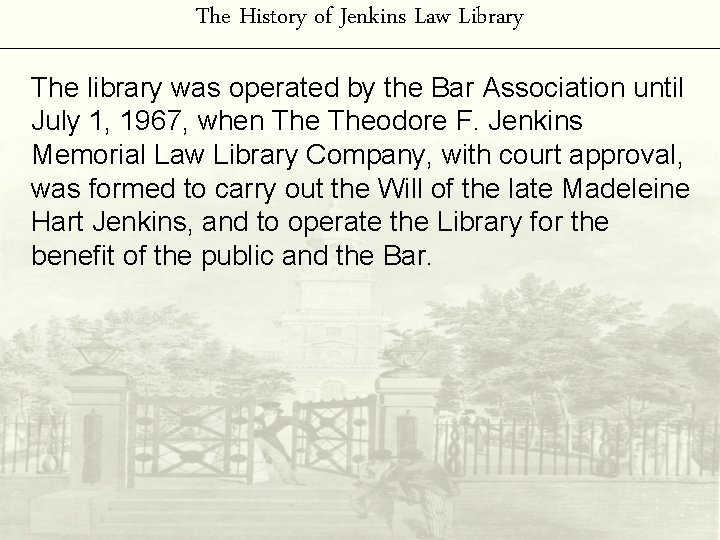 The History of Jenkins Law Library The library was operated by the Bar Association