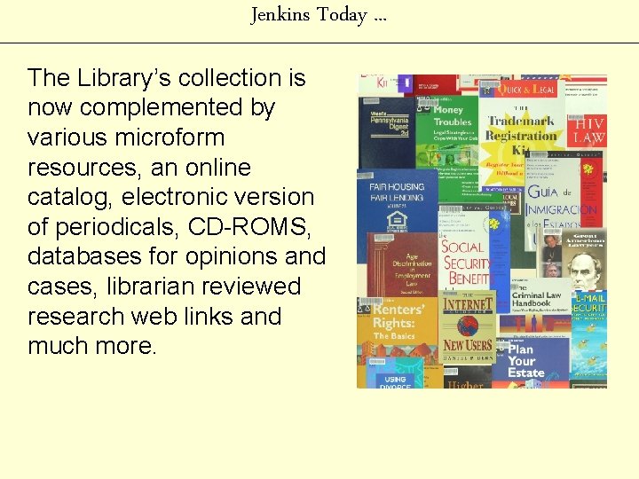 Jenkins Today. . . The Library’s collection is now complemented by various microform resources,
