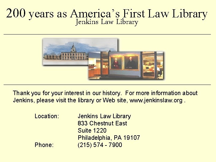 200 years as America’s First Law Library Jenkins Law Library Thank you for your