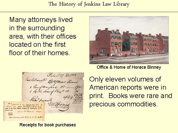 The History of Jenkins Law Library Many attorneys lived in the surrounding area, with