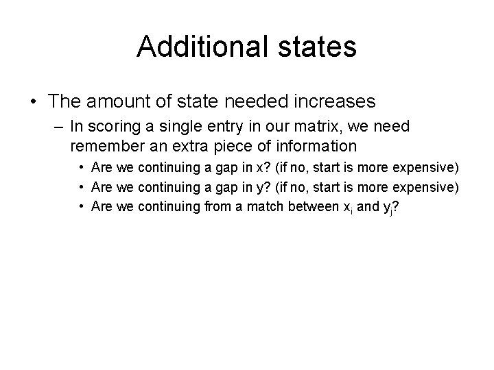 Additional states • The amount of state needed increases – In scoring a single