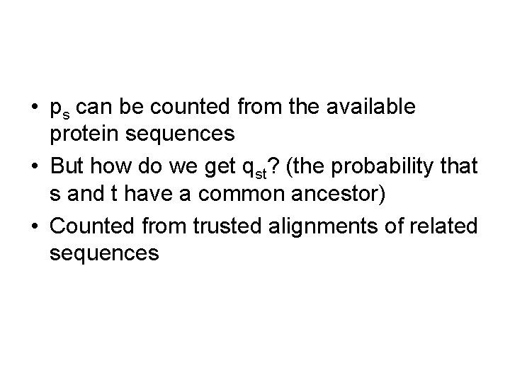  • ps can be counted from the available protein sequences • But how