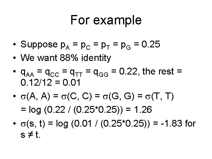 For example • Suppose p. A = p. C = p. T = p.