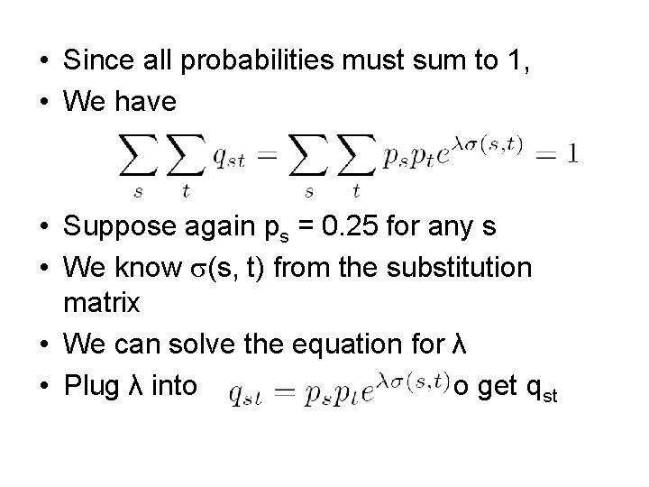  • Since all probabilities must sum to 1, • We have • Suppose