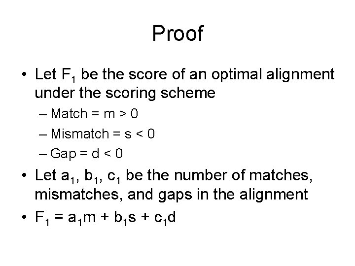 Proof • Let F 1 be the score of an optimal alignment under the