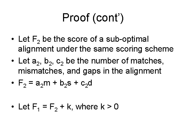 Proof (cont’) • Let F 2 be the score of a sub-optimal alignment under