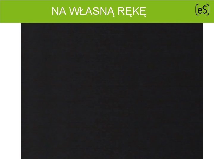 NA WŁASNĄ RĘKĘ 