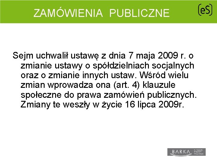 ZAMÓWIENIA PUBLICZNE Sejm uchwalił ustawę z dnia 7 maja 2009 r. o zmianie ustawy