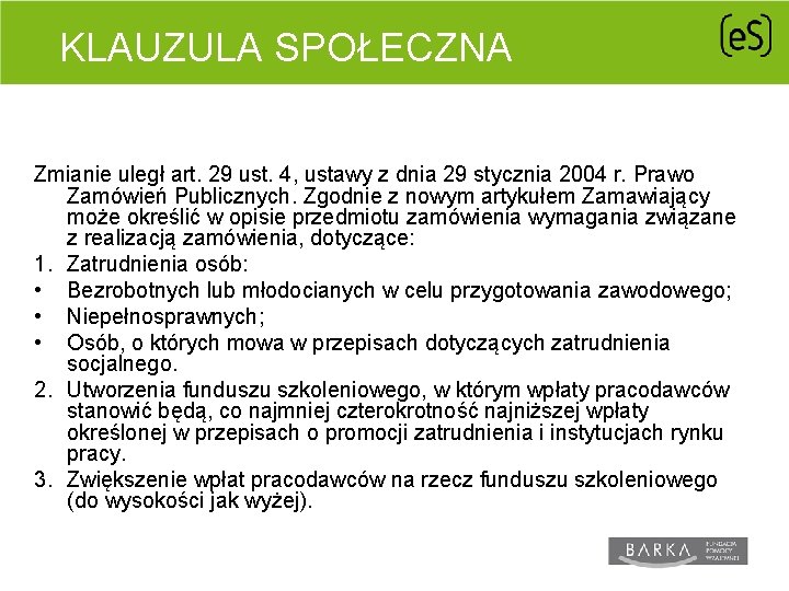 KLAUZULA SPOŁECZNA Zmianie uległ art. 29 ust. 4, ustawy z dnia 29 stycznia 2004