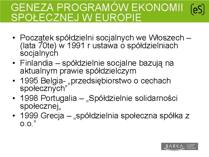 GENEZA PROGRAMÓW EKONOMII SPOŁECZNEJ W EUROPIE • Początek spółdzielni socjalnych we Włoszech – (lata