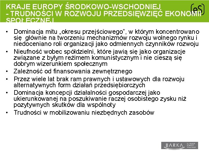 KRAJE EUROPY ŚRODKOWO-WSCHODNIEJ - TRUDNOŚCI W ROZWOJU PRZEDSIĘWZIĘĆ EKONOMII SPOŁECZNEJ • Dominacja mitu „okresu